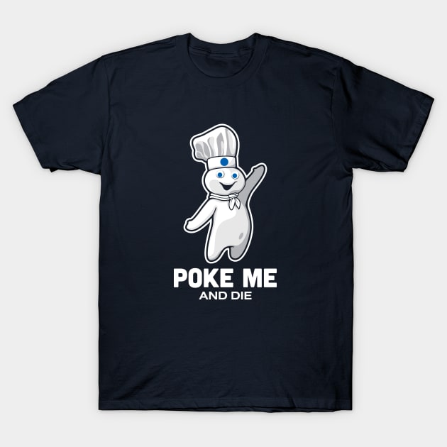 Poke Me T-Shirt by vispy